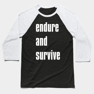 endure and survive Baseball T-Shirt